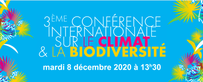 3ème Conférence Internationale sur le Climat & la Biodiversité : s'inscrire à la visioconférence... 3ème Conférence Internationale sur le Climat & la Biodiversité : s'inscrire à la visioconférence...