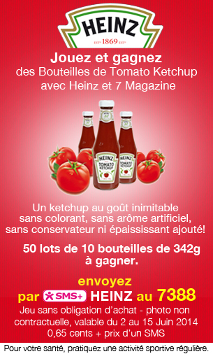 Jouez et gagnez des Bouteilles de Tomato Ketchup  avec Heinz et 7 Magazine