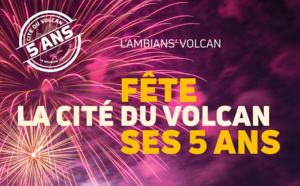 La Cité du Volcan fête ses 5 ans !
